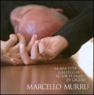 Marcelo Murru/La Mia Vita Galleggia Su Un Petalo Di Giglio
