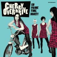 Cherry Overdrive/Go Prime Time Honey!