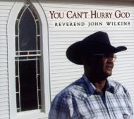 Reverend John Wilkins/You Can't Hurry God