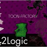 TOON-FACTORY -ȥ󹩾-/2 Logic