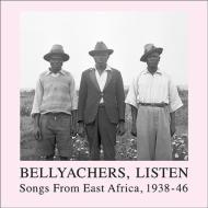 Bellyachers, Listen -Songs From East Africa, 1938-46