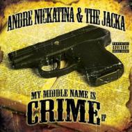 Andre Nickatina / Jacka/My Middle Name Is Crime