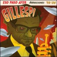 Gillespi/Eso Paso Ayer (Abducciones 98.10)