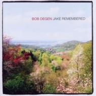 Bob Degen/Jake Remembered