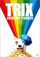 Trix 2010 Live Fever!!!!