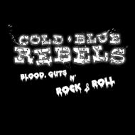 Cold Blue Rebels/Blood Guts N Rock  Roll
