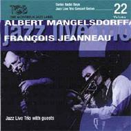 Albert Mangelsdorff / Francois Jeanneau/Swiss Radio Days - Jazz Live Trio Concert Sereis Vol.22
