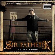 Sir Pathetik/10eme Round (Digi)