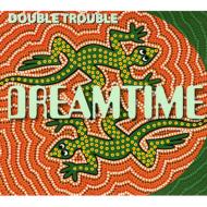 Dreamtime (Jazz)/Doubletrouble (+dvd)(Digi)