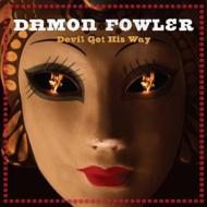 Damon Fowler/Devil Got His Way