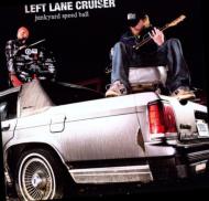 Left Lane Cruiser/Junkyard Speed Ball