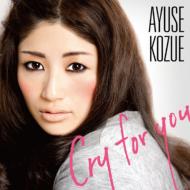 AYUSE KOZUE/Cry For You / Τ u Knocked My Heart