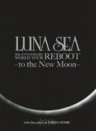 LUNA SEA 20th ANNIVERSARY WORLD TOUR REBOOT -to the New Moon-24th December, 2010 at TOKYO DOME