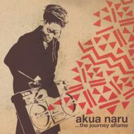 Akua Naru/Journey Aflame