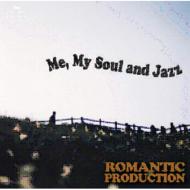 ROMANTIC PRODUCTION/Me My Soul And Jazz