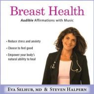 Eva Selhub Md / Steven Halpern/Breast Health Audible Affirmations With Music