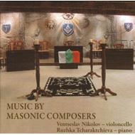 Music By Masonic Composers For Cello & Piano: Nikolov(Vc)Tcharaktchieva(P)