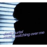 Deniz Kurtel/Music Watching Over Me
