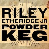 Riley Etheridge Jr/Powder Keg (Digi)