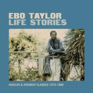 Ebo Taylor/Life Stories Highlife  Afrobeat Classics 1973-1980