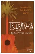 Troubadours The Rise Of The Singer-songwriter