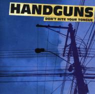 Handguns/Don't Bite Your Tongue
