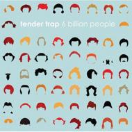 Tender Trap/6 Billion People
