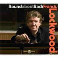 Francis Lockwood/Round About Bach
