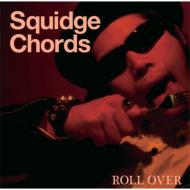SQUIDGE CHORDS/Roll Over