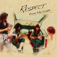 RESPECT/From The Cradle