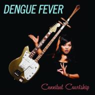 Dengue Fever/Cannibal Courtship