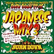 BURN DOWN/Burn Down Style-japanese Mix 3-