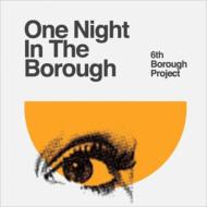 6th Borough Project/One Night In The Borough