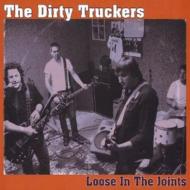 Dirty Truckers/Loose In The Joints