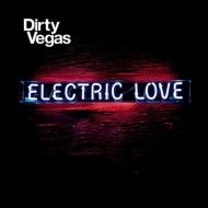 Dirty Vegas/Electric Love