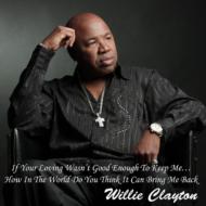Willie Clayton/If Your Loving Wasn't Good Enough To Keep Me