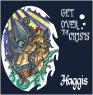 HAGGIS/Get Over The Crisis