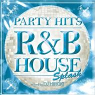 PARTY HITS `R&B HOUSE`SPLASH