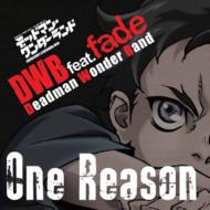 DWB feat. fade/Tv˥֥ǥåɥޥ ɡץץ˥󥰼 / One Reason (+dvd)(Ltd)