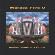 Maraca Five-o/Headin'South At 110 Per