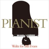 PIANIST �`Waltz For Bill Evans