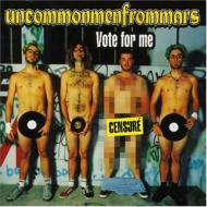 Uncommonmenfrommars/Vote For Me