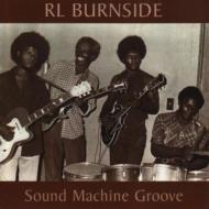 Rl Burnside/Sound Machine Groove (180g)