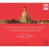 A Baroque Celebration In The Frauenkirche: Guttler / Blechblaserensemble Semper Brass