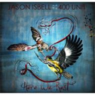 Jason Isbell / 400 Unit/Here We Rest