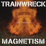 Teknoist/Trainwreck Magnetism
