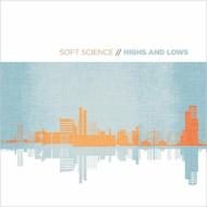 Soft Science/Highs And Lows