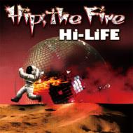 Hi-LiFE/Hip The Fire