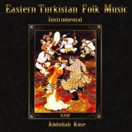 Abdullah Kose/Eastern Turkistan Folk Music