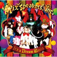 Mix Speaker's Inc./It's A Dream World